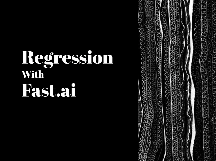 A Hands-On Guide To Regression With Fast.ai