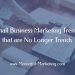 Small Business Marketing Trends That Are No Longer Trends