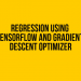 Regression using Tensorflow and Gradient descent optimizer