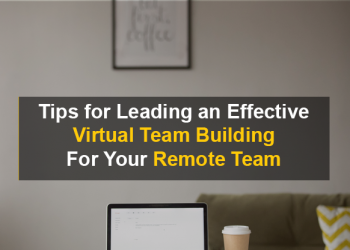 Tips for Leading an Effective Virtual Team Building For Your Remote Team