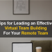 Tips for Leading an Effective Virtual Team Building For Your Remote Team