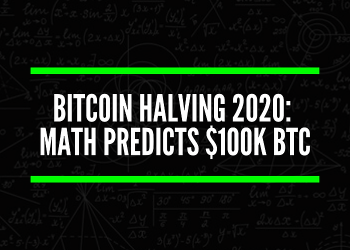 Bitcoin Halving 2020: The Math Predicts A Rally To $100k BTC