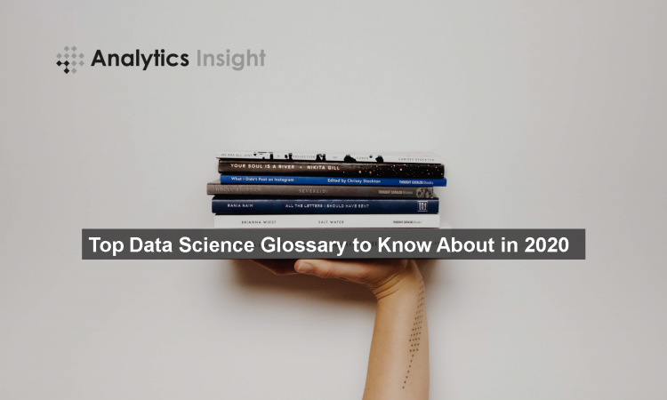 Top Data Science Glossary to Know About in 2020