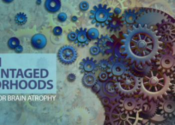Living in Disadvantaged Neighborhoods Increases Risk for Brain Atrophy