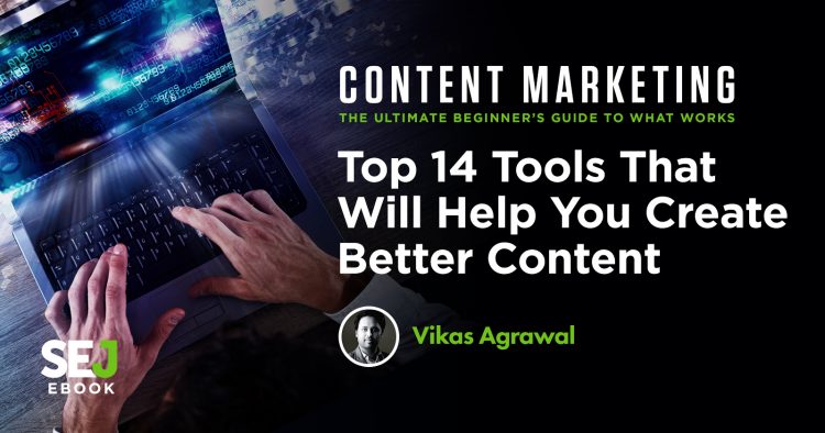 Top 14 Tools That Will Help You Create Better Content