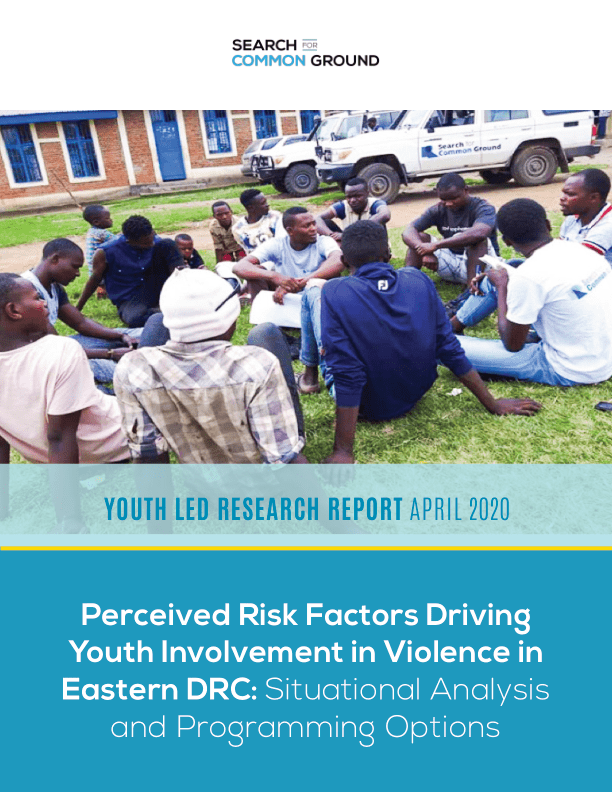 Perceived Risk Factors Driving Youth Involvement in Violence in Eastern DRC: Situational Analysis and Programming Options – Youth Led Research Report, April 2020 – Democratic Republic of the Congo