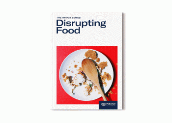 Key insights from THE IMPACT SERIES: Disrupting Food