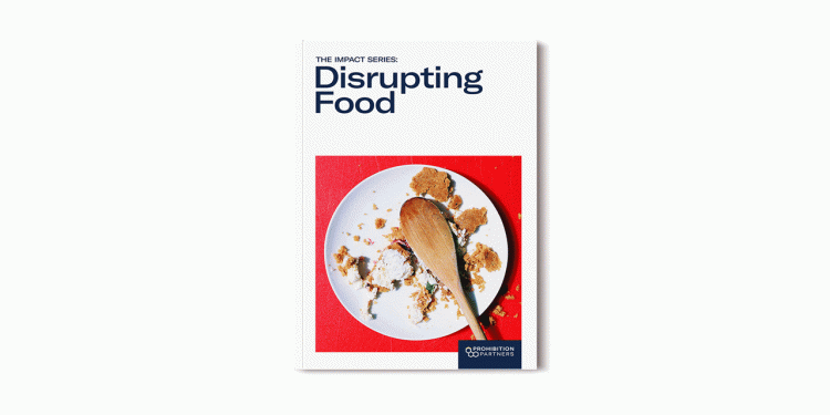 Key insights from THE IMPACT SERIES: Disrupting Food