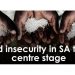 Food insecurity in SA takes centre stage