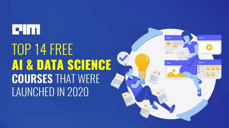 Top Free AI & Data Science Courses Launched In 2020