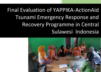 Final Evaluation of YAPPIKA-ActionAid Tsunami Emergency Response and Recovery Programme in Central Sulawesi Indonesia – Executive Summary – Indonesia