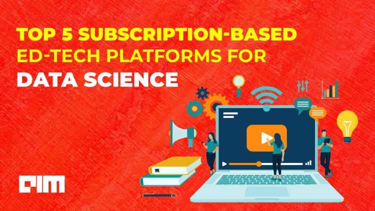 Top 7 Subscription-based Ed-tech Platforms For Data Science
