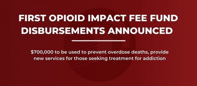 First $700,000 in Opioid Impact Fee Funding Allocated for Treatment of Substance Use Disorder