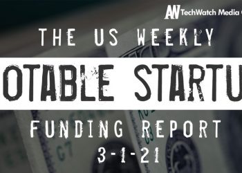 The Weekly Notable Startup Funding Report: 3/1/21